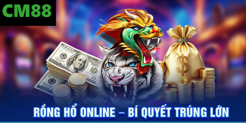 Hướng dẫn chơi Rồng Hổ tại CM88 uy tín